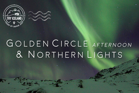 Golden Circle Afternoon Journey and Northern Lights Quest